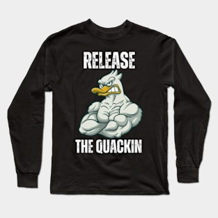 Release-The-Quackin Long Sleeve T-Shirt